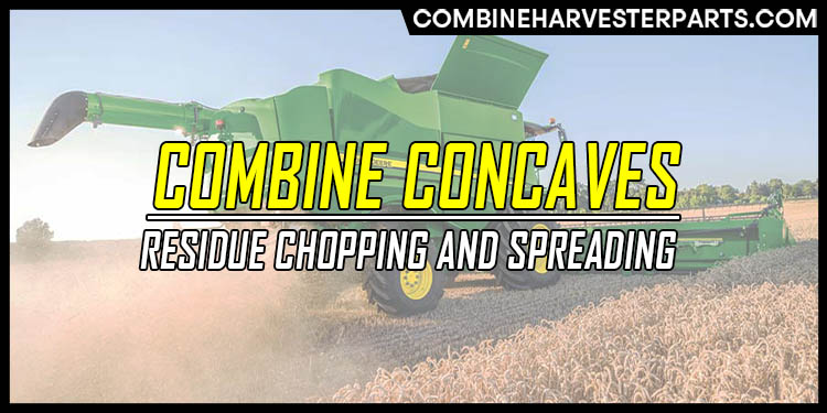 Combine Harvester’s Residue Chopping And Spreading: Detailed Explanation [2021]