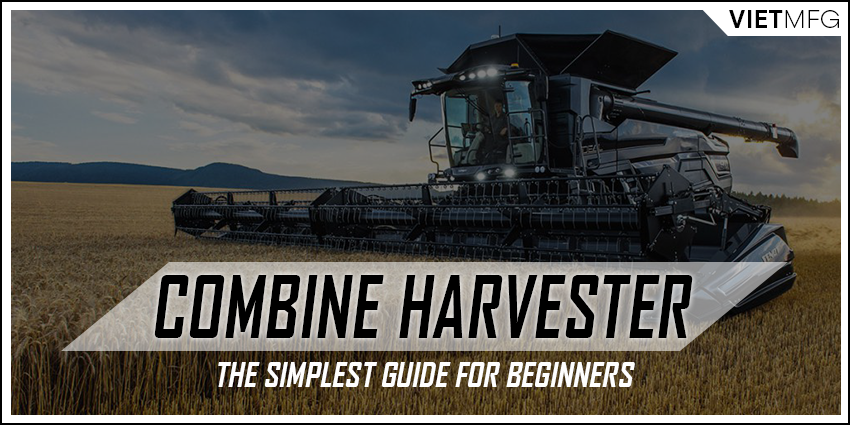 Combine Harvesters: The Most Simple Guide for Beginners [2021]