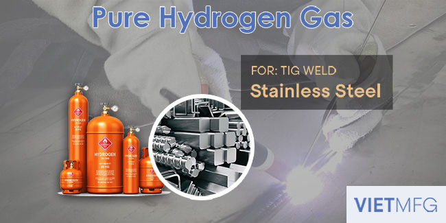 Pure Hydrogen can be applied for TIG Welding Stainless Steel