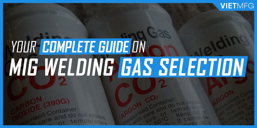 Your COMPLETE GUIDE on MIG Welding Gas Selection [2021]