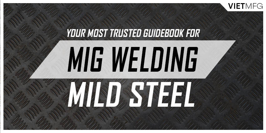 Your Most Trusted Guidebook for MIG Welding Mild Steel [2021]