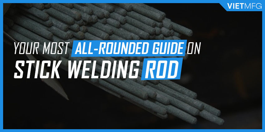 Your Most All-rounded Guide On Stick Welding Rod [2021]