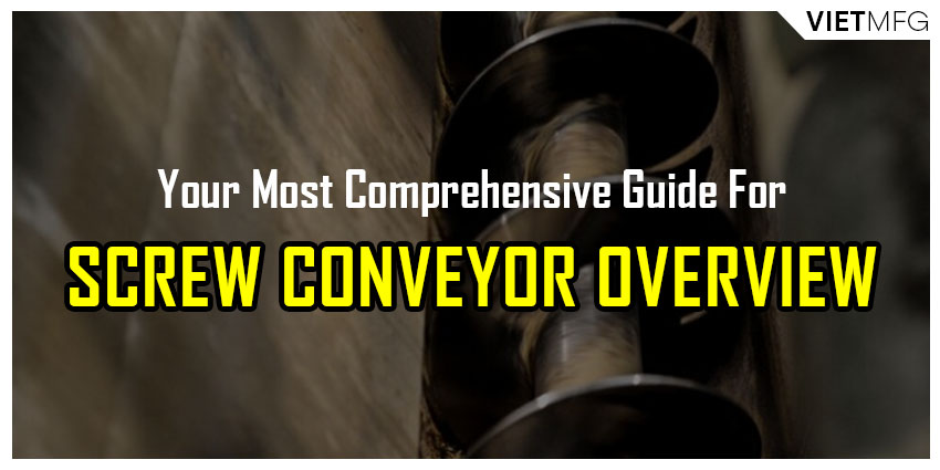 Your Most Comprehensive Guide For Screw Conveyor [2021]